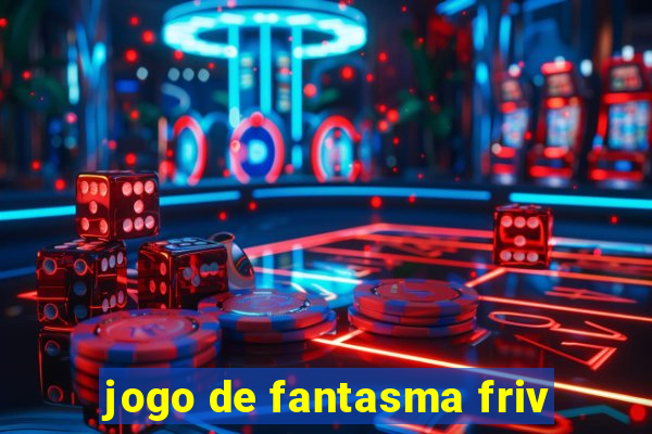 jogo de fantasma friv